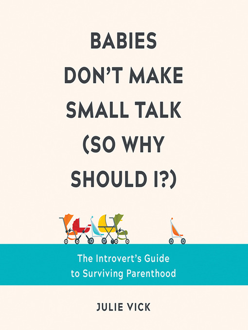 Title details for Babies Don't Make Small Talk (So Why Should I?) by Julie Vick - Available